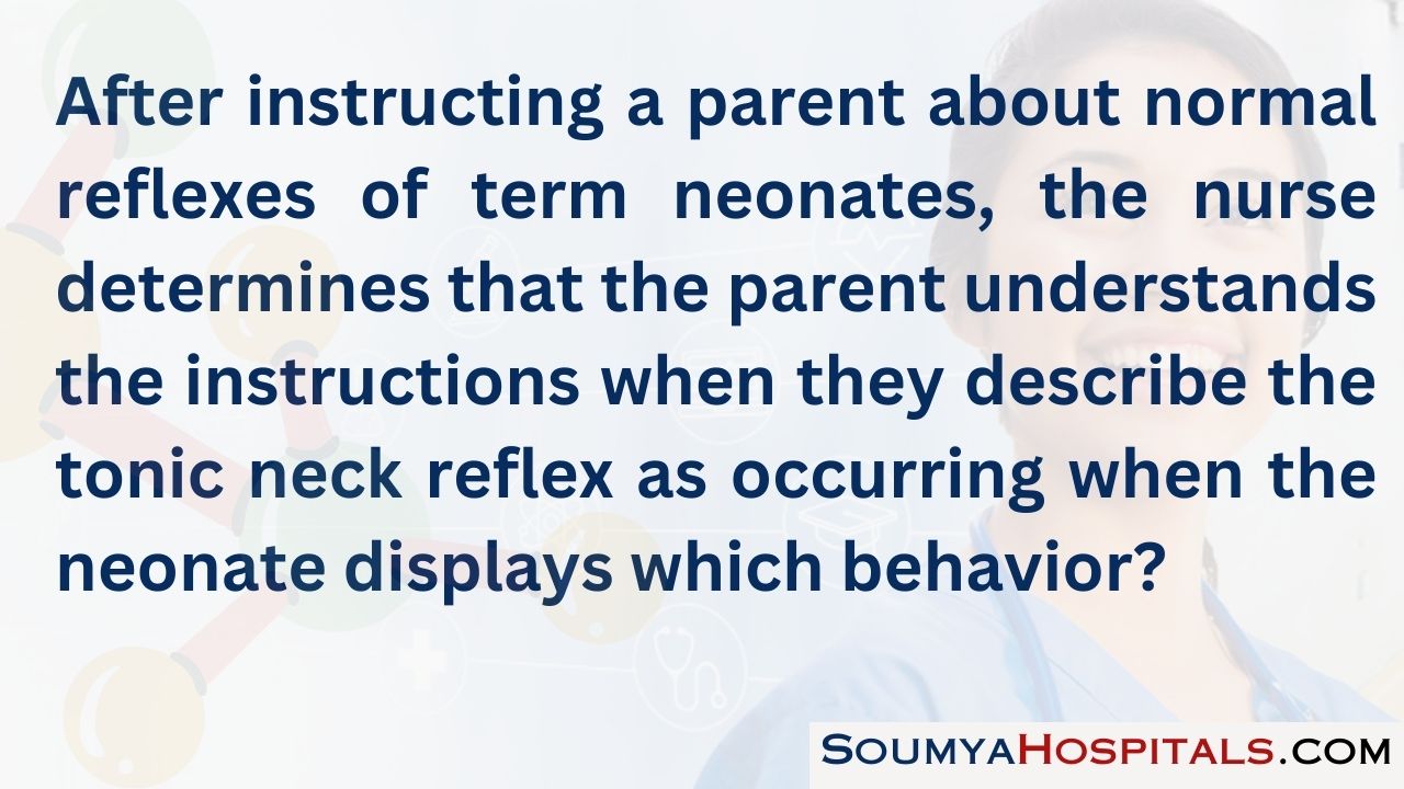 After instructing a parent about normal reflexes of term neonates, the nurse determines that the parent