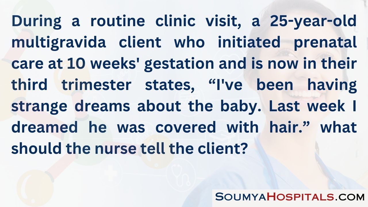 During a routine clinic visit, a 25-year-old multigravida client who initiated prenatal care at 10 weeks' gestation