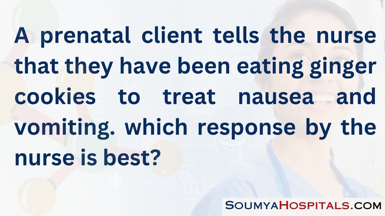 A prenatal client tells the nurse that they have been eating ginger cookies to treat nausea and vomiting. which response by the nurse is best