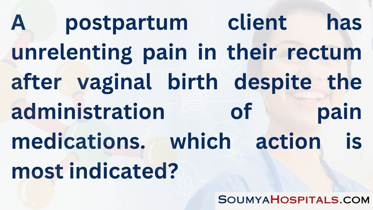 A postpartum client has unrelenting pain in their rectum after vaginal birth despite the administration of pain medications. which action is most indicated