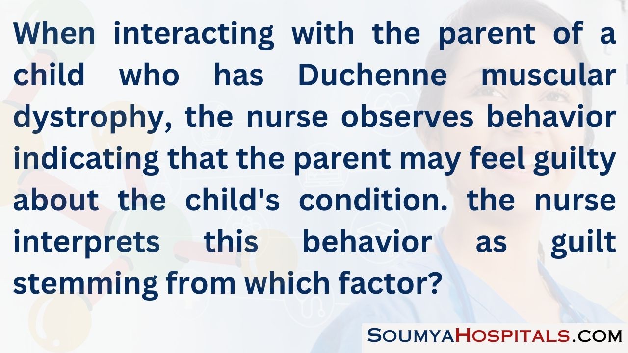 When interacting with the parent of a child who has duchenne muscular dystrophy