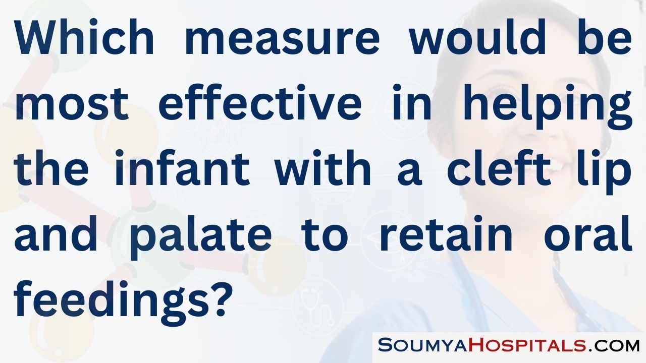 Which measure would be most effective in helping the infant with a cleft lip and palate to retain oral feedings