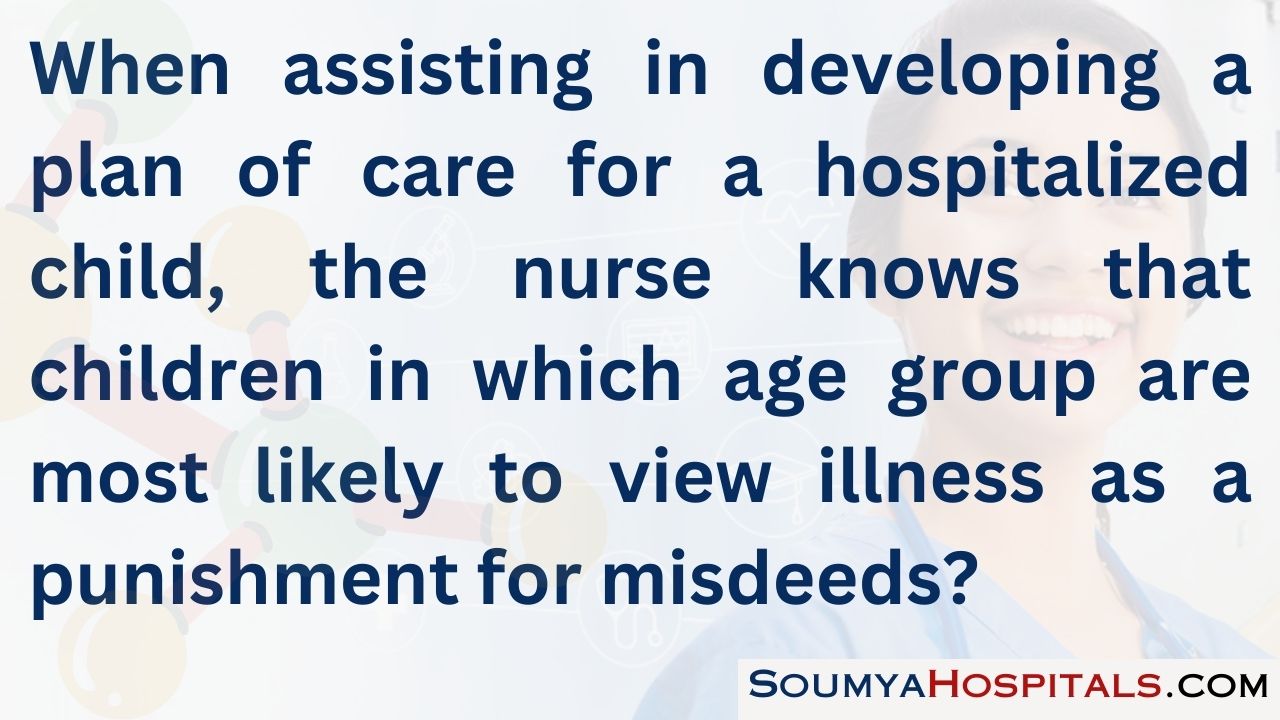 When assisting in developing a plan of care for a hospitalized child, the nurse knows that children
