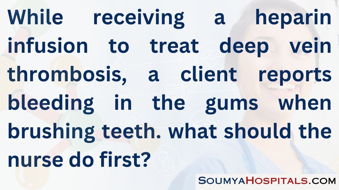 While receiving a heparin infusion to treat deep vein thrombosis, a client reports bleeding in the gums when brushing teeth