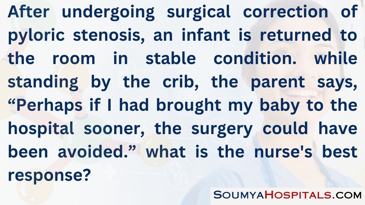 After undergoing surgical correction of pyloric stenosis, an infant is returned to the room in stable condition