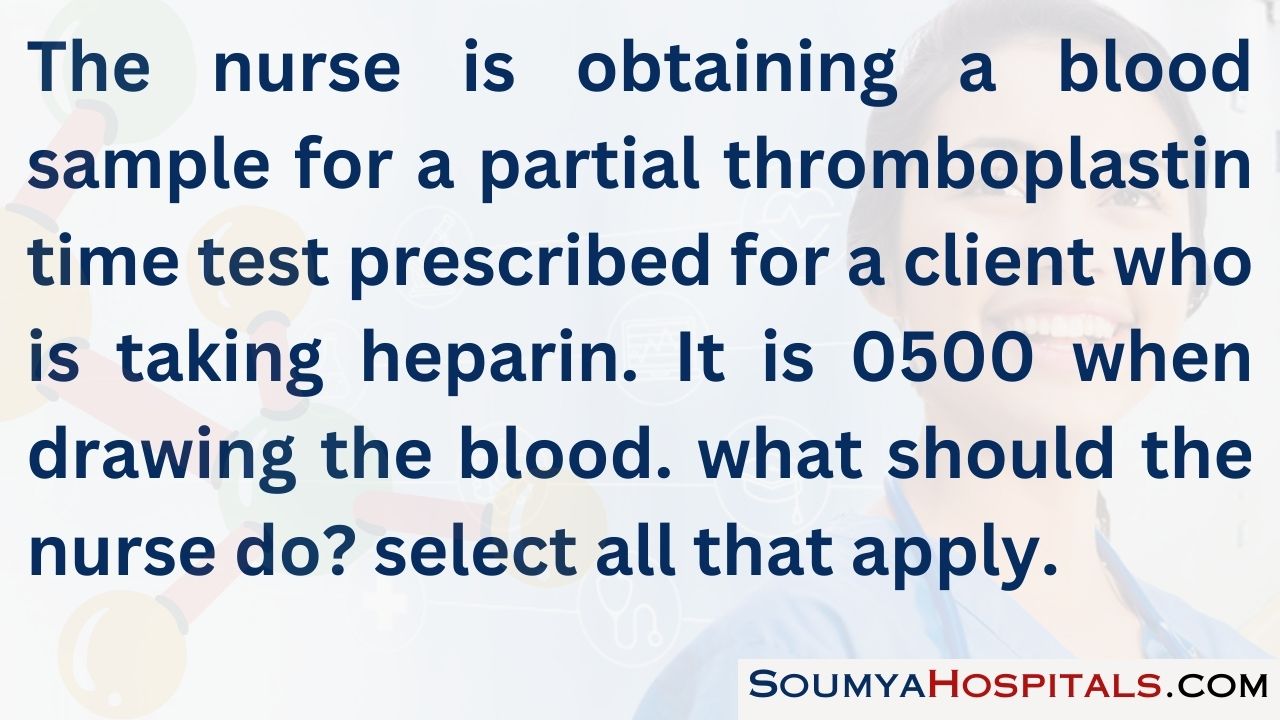 The nurse is obtaining a blood sample for a partial thromboplastin time test prescribed for a client who is taking heparin