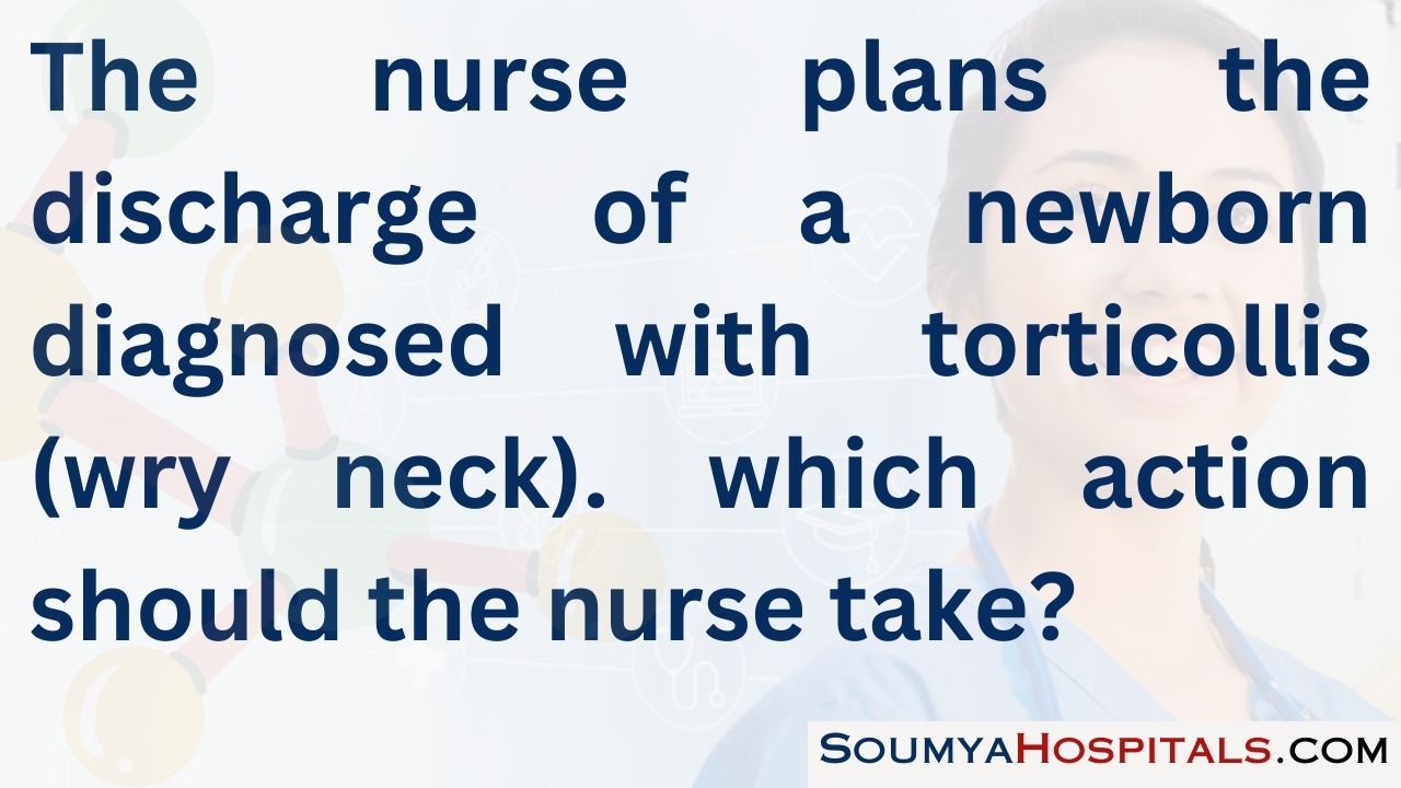 The nurse plans the discharge of a newborn diagnosed with torticollis (wry neck). which action should the nurse take?