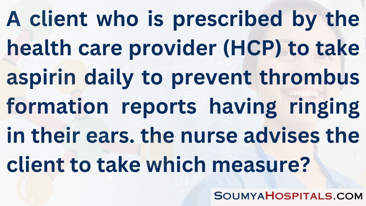 A client who is prescribed by the health care provider (hcp) to take aspirin daily to prevent thrombus formation