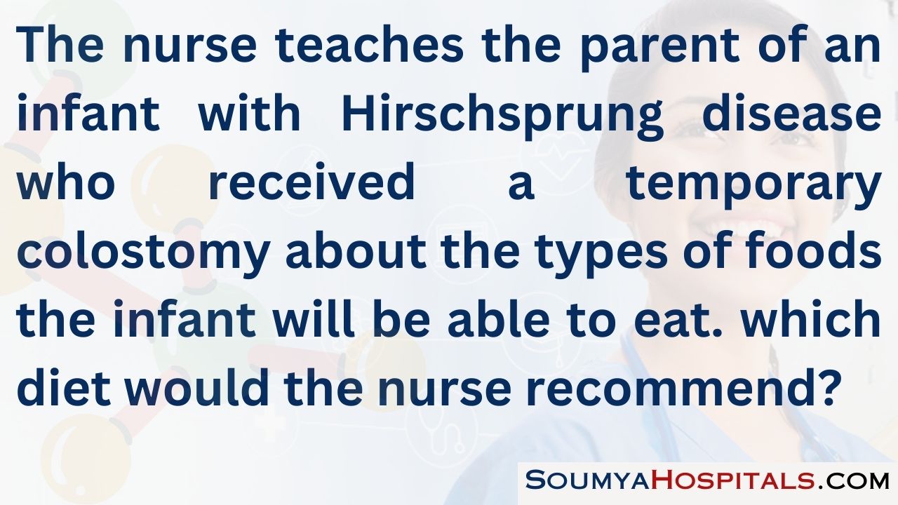 The nurse teaches the parent of an infant with hirschsprung disease who received a temporary colostomy