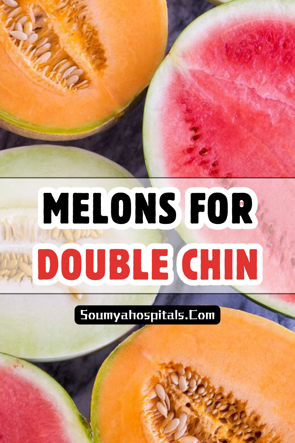 Melons For Double Chin