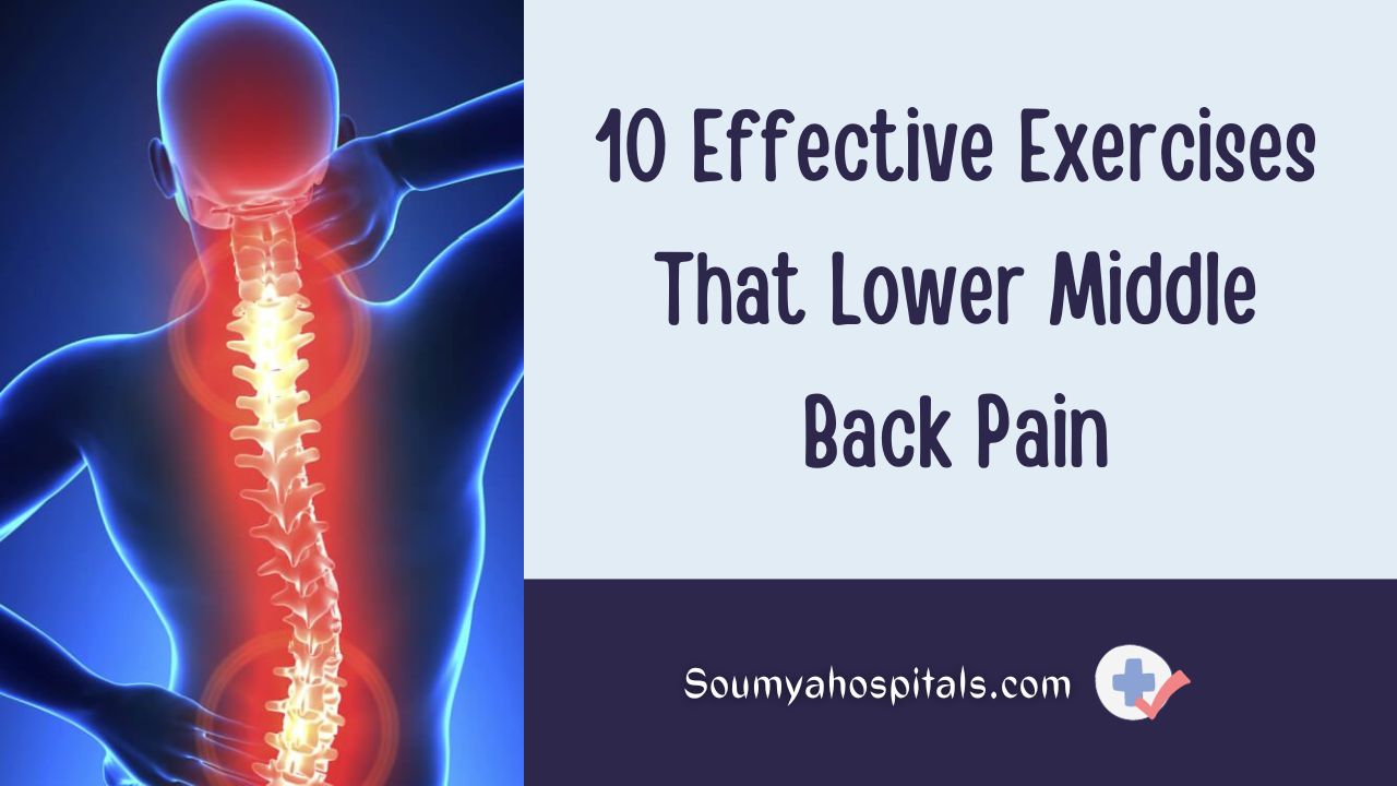 10-effective-exercises-that-lower-middle-back-pain-soumyahospitals