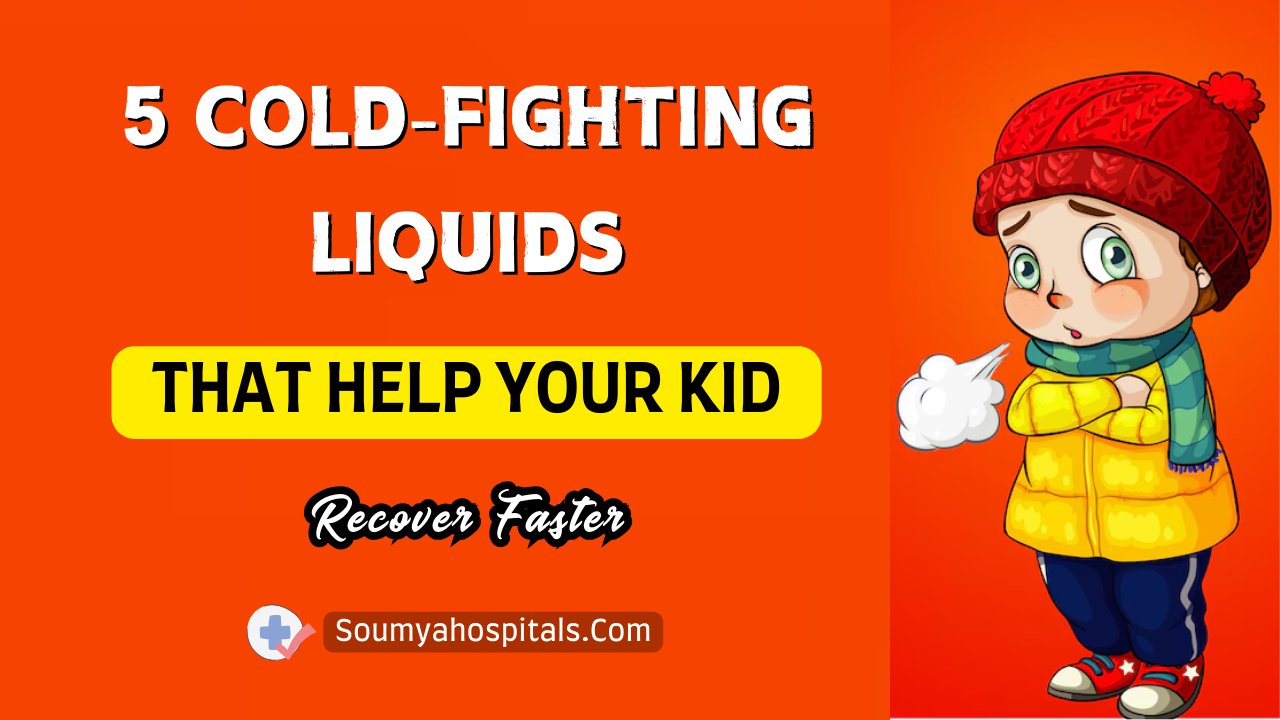 5 Cold-Fighting Liquids That Help Your Kid Recover Faster