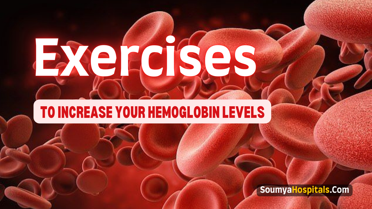 5 Exercises To Increase Your Hemoglobin Levels