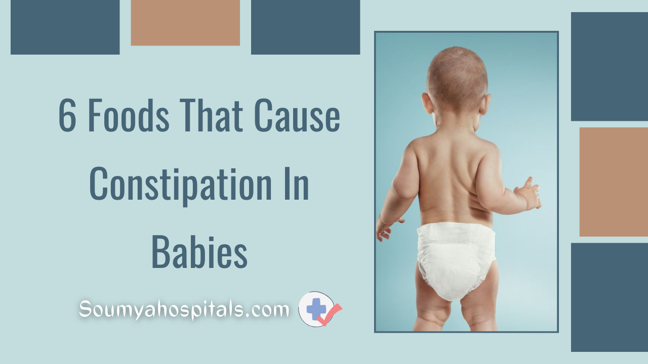 6-foods-that-cause-constipation-in-babies-soumyahospitals