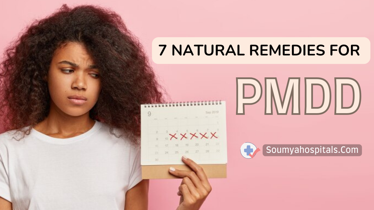 7 Natural Remedies For Premenstrual Dysphoric Disorder (PMDD)