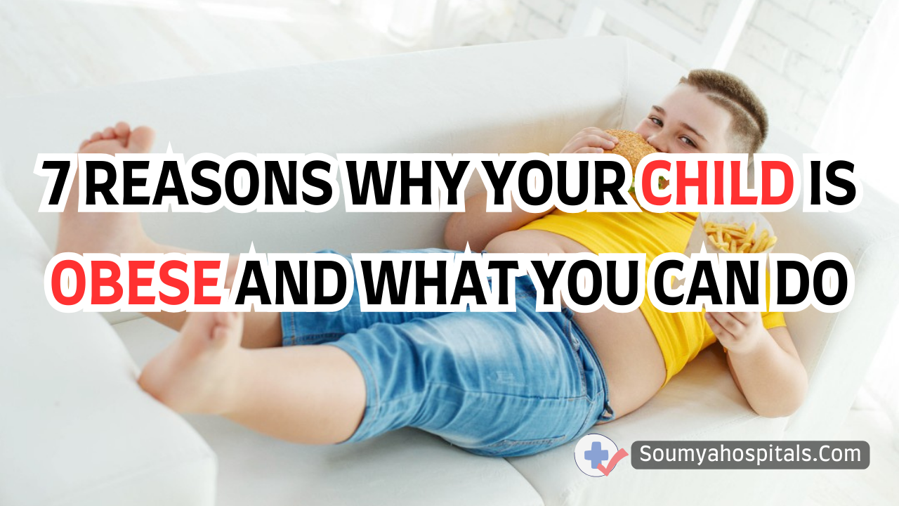 7 Reasons Why Your Child Is Obese And What You Can Do