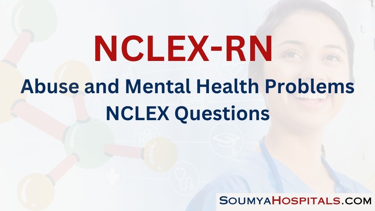Abuse and Mental Health Problems NCLEX Questions with Rationale