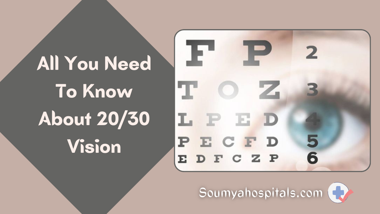 all-you-need-to-know-about-20-30-vision-soumyahospitals