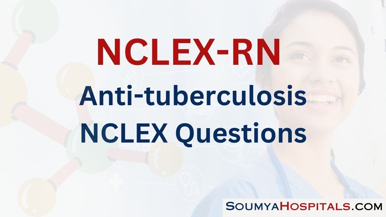 Anti-tuberculosis NCLEX Questions with Rationale