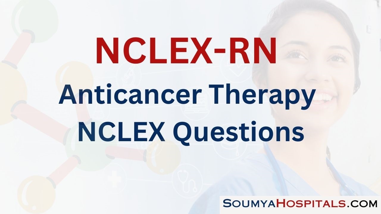 Anticancer Therapy NCLEX Questions with Rationale