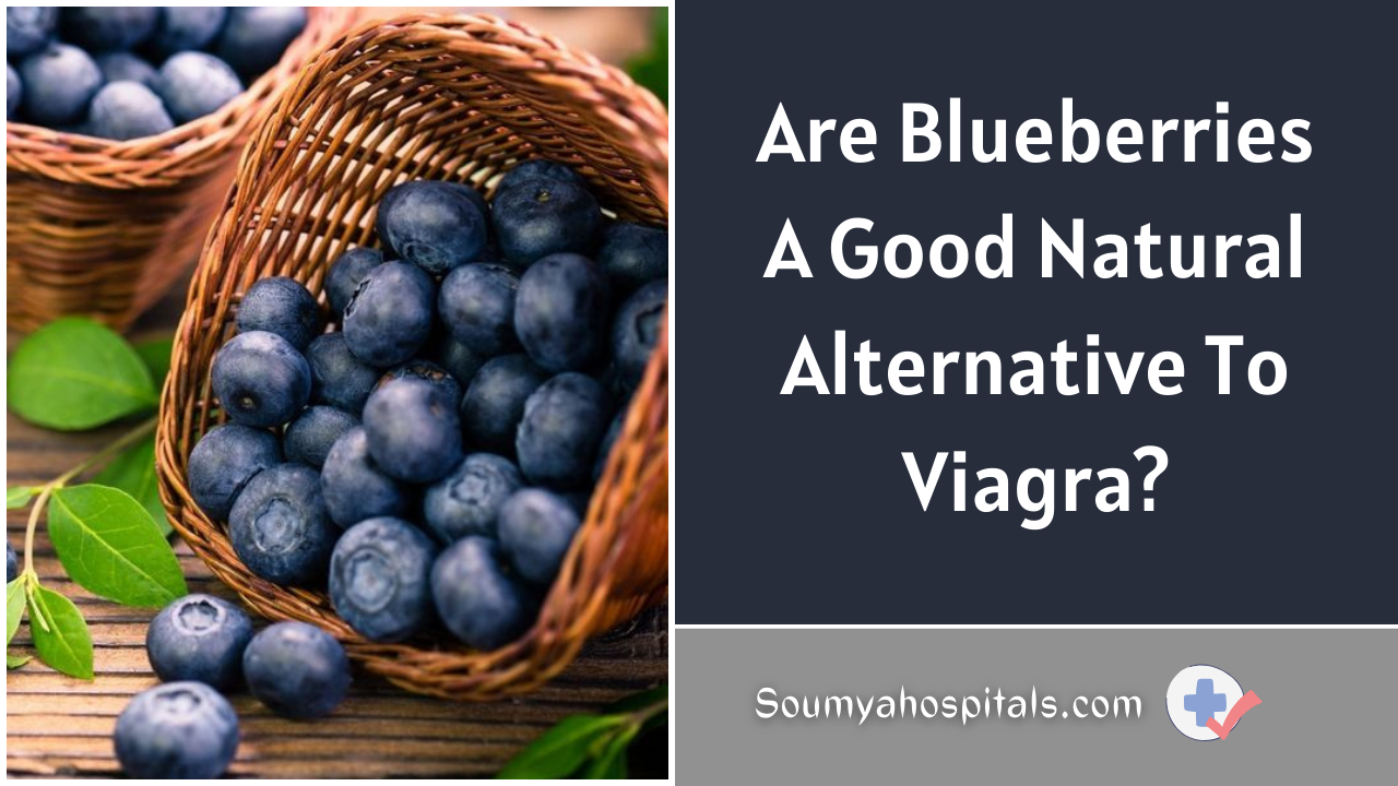 Are Blueberries A Good Natural Alternative To Viagra