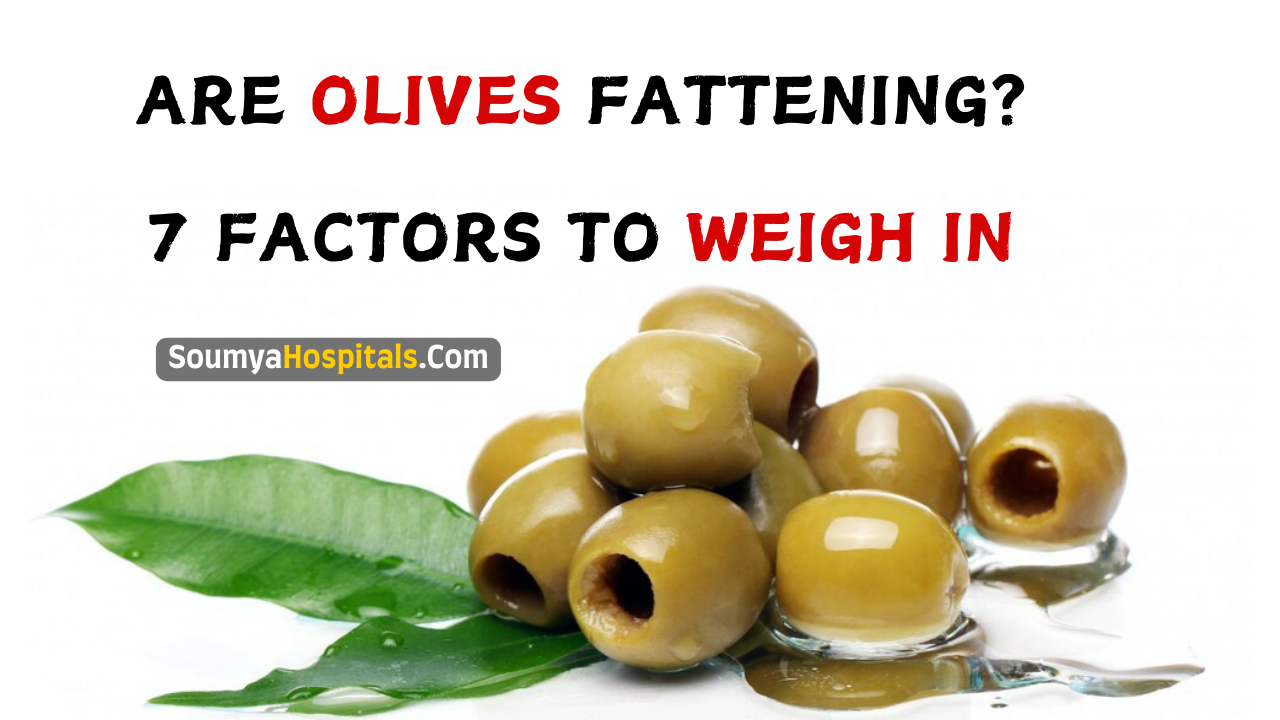 Are Olives Fattening? 7 Factors To Weigh In