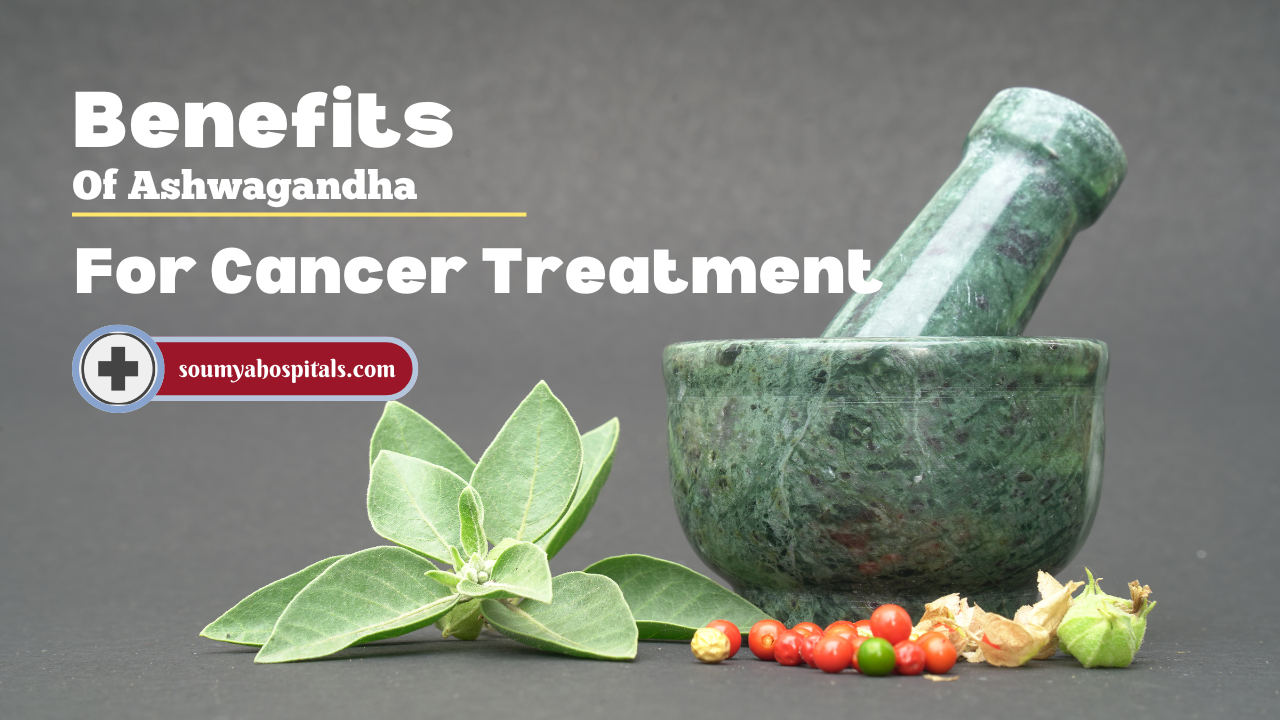 Benefits Of Ashwagandha For Cancer Treatment