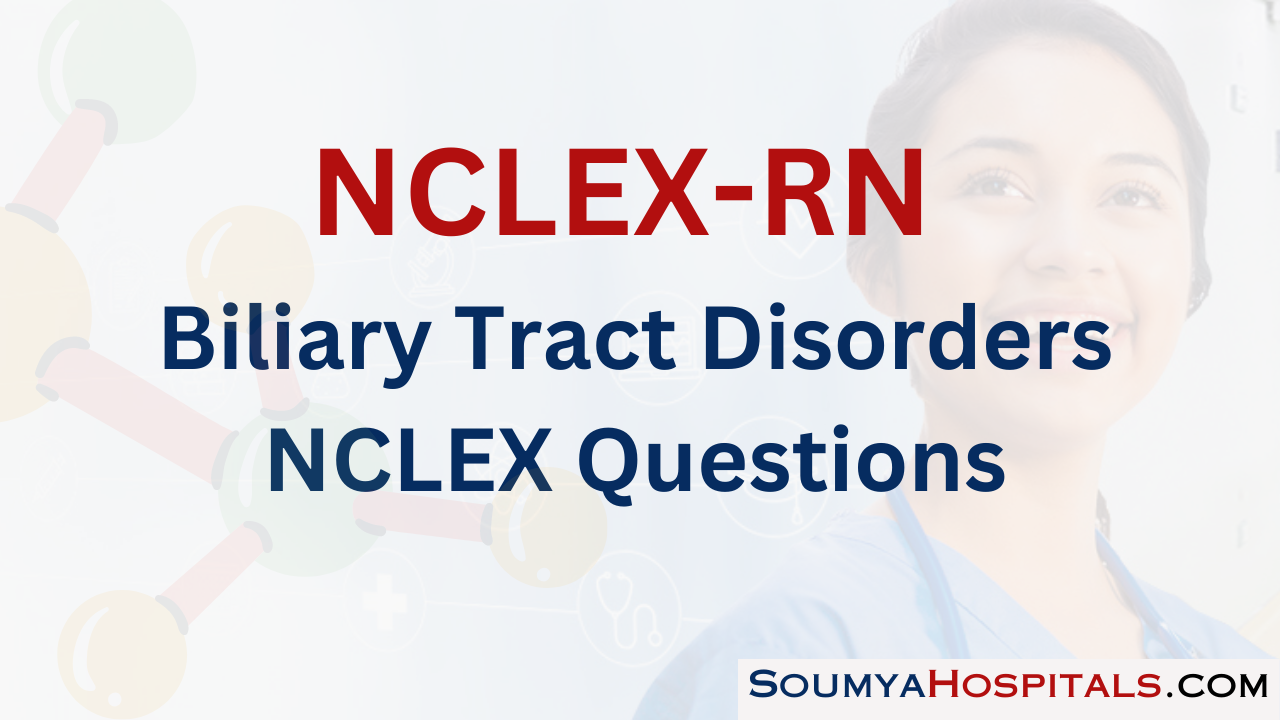 Biliary Tract Disorders NCLEX Questions with Rationale