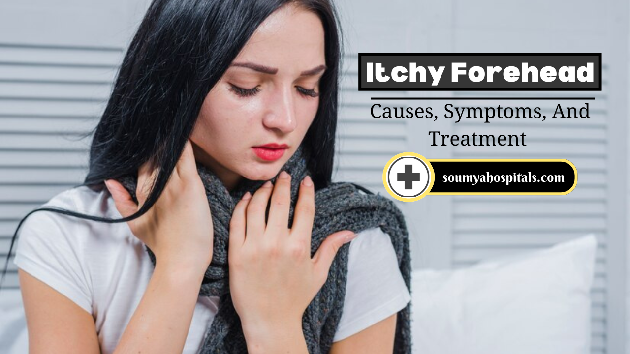 Itchy Forehead: Causes, Symptoms, And Treatment