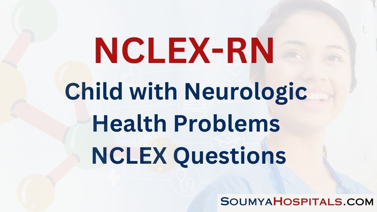 Child with Neurologic Health Problems NCLEX Questions with Rationale