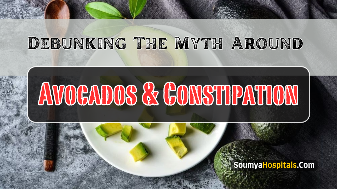 Debunking The Myth Around Avocados And Constipation