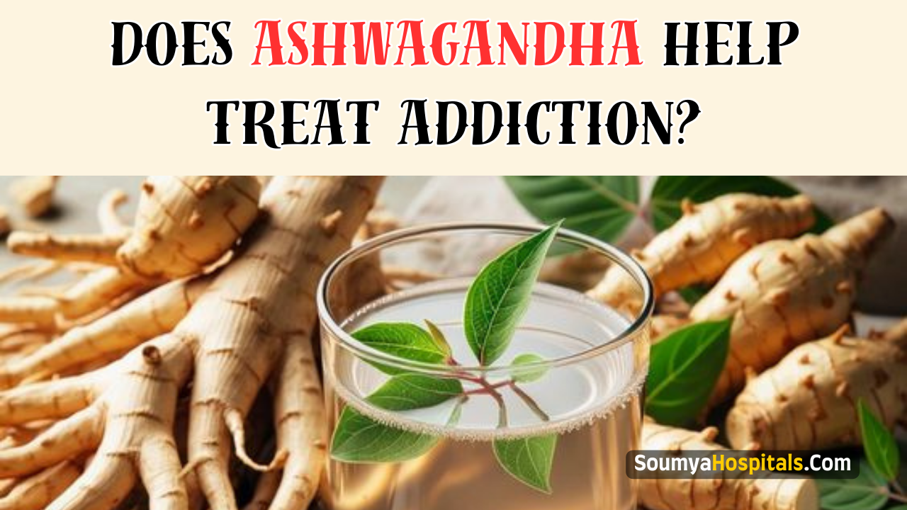 Does Ashwagandha Help Treat Addiction?