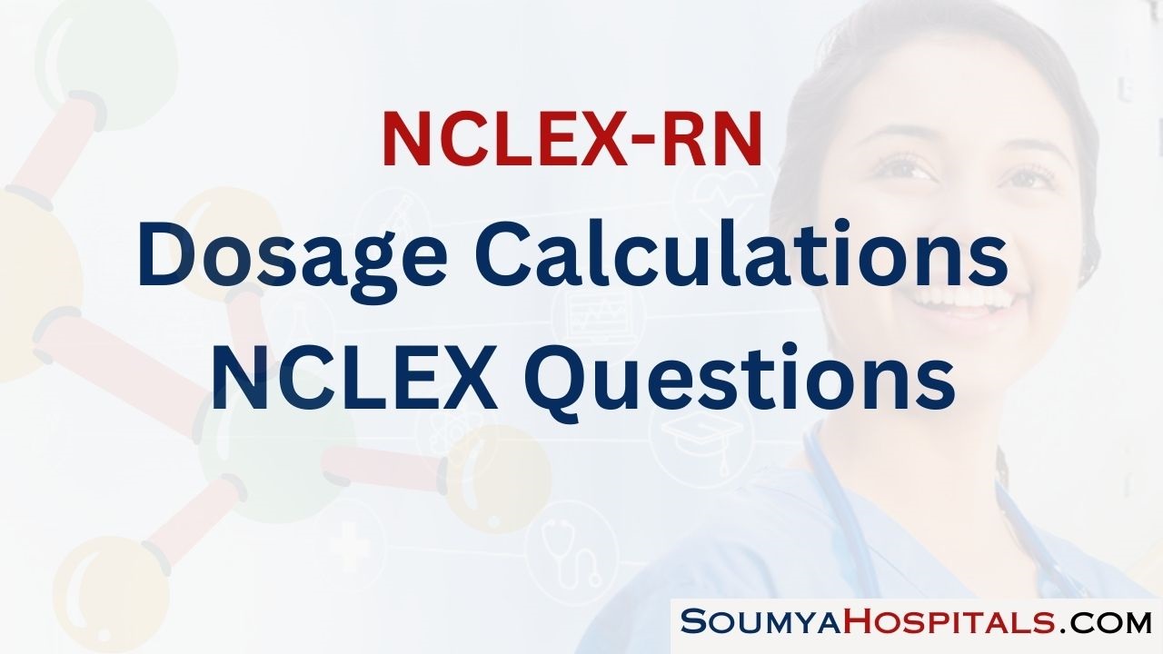 Dosage Calculations NCLEX Questions with Rationale