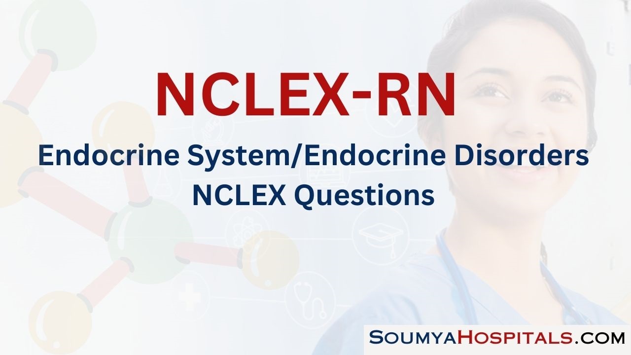 Endocrine System/Endocrine Disorders NCLEX Questions with Rationale
