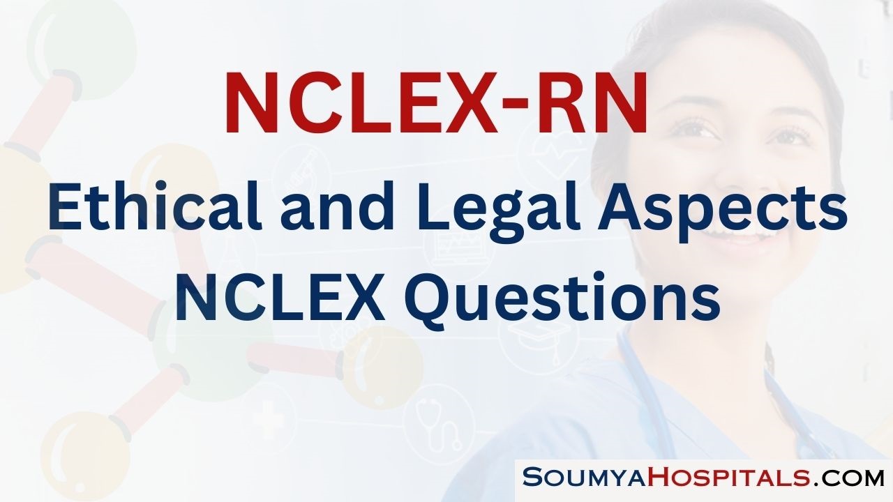 Ethical and Legal Aspects NCLEX Questions with Rationale