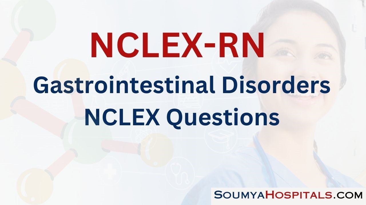 Gastrointestinal Disorders NCLEX Questions with Rationale