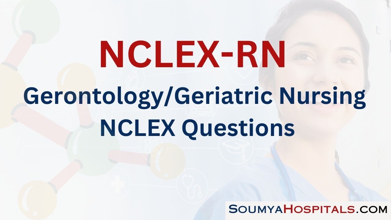 Gerontology/Geriatric Nursing NCLEX Questions with Rationale