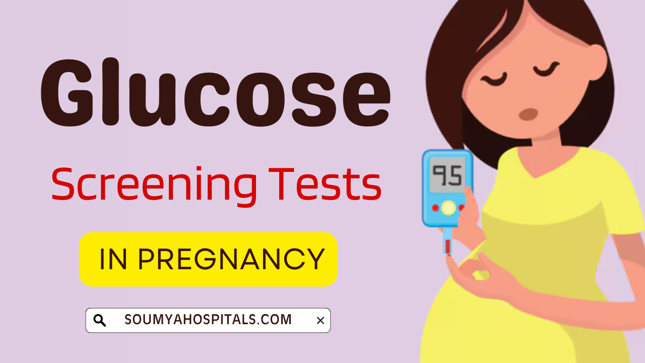 Glucose Screening Tests in Pregnancy: Glucose Challenge Test and Glucose Tolerance Tests