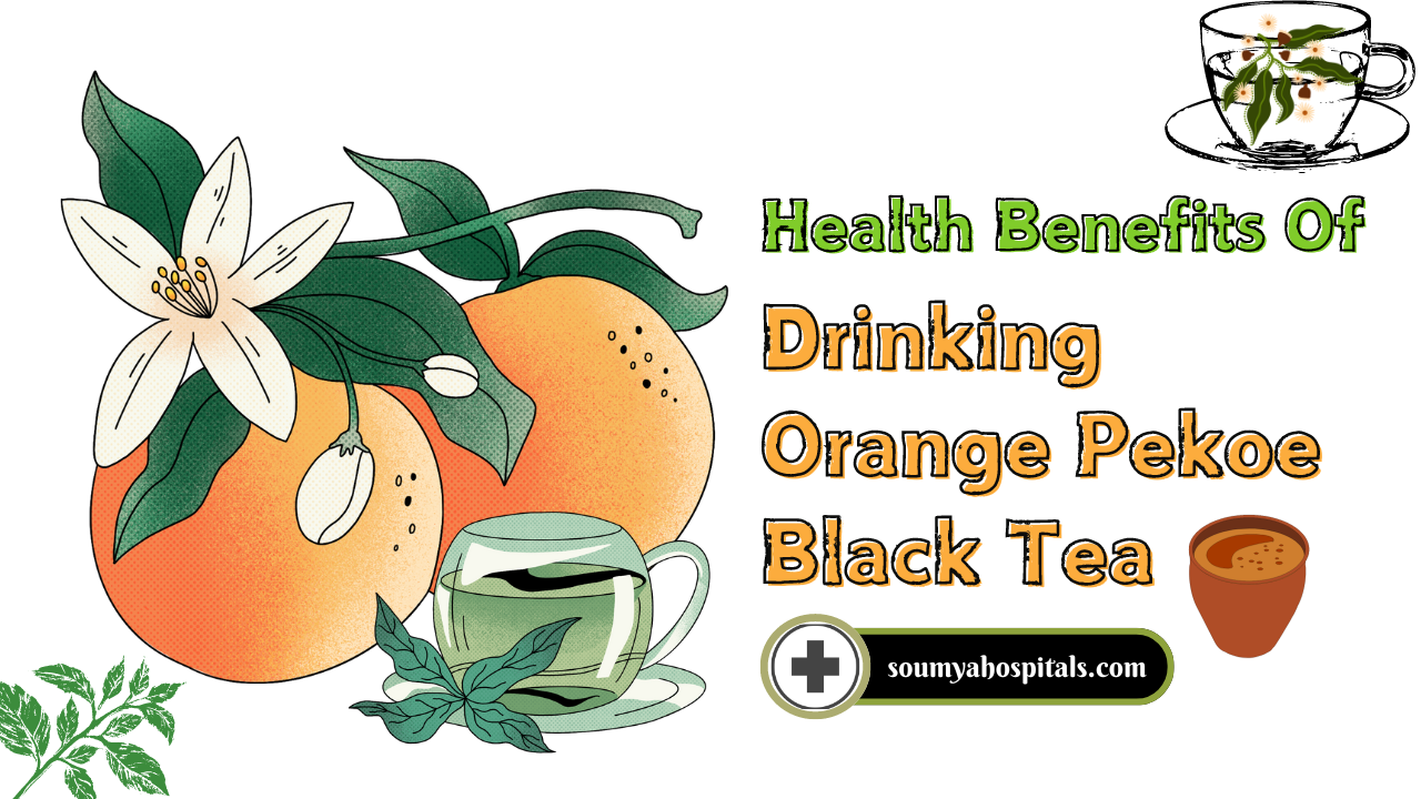 Health Benefits Of Drinking Orange Pekoe Black Tea