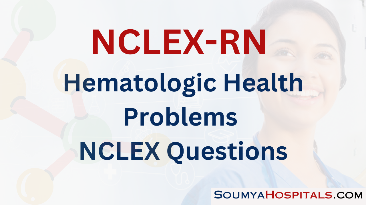 Hematologic Health Problems NCLEX Questions with Rationale