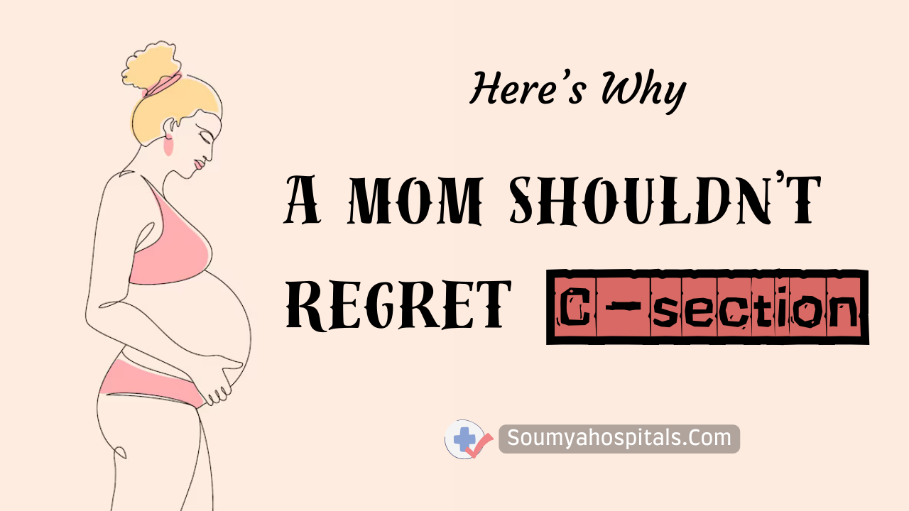 Here’s Why A Mom Shouldn’t Regret C-section