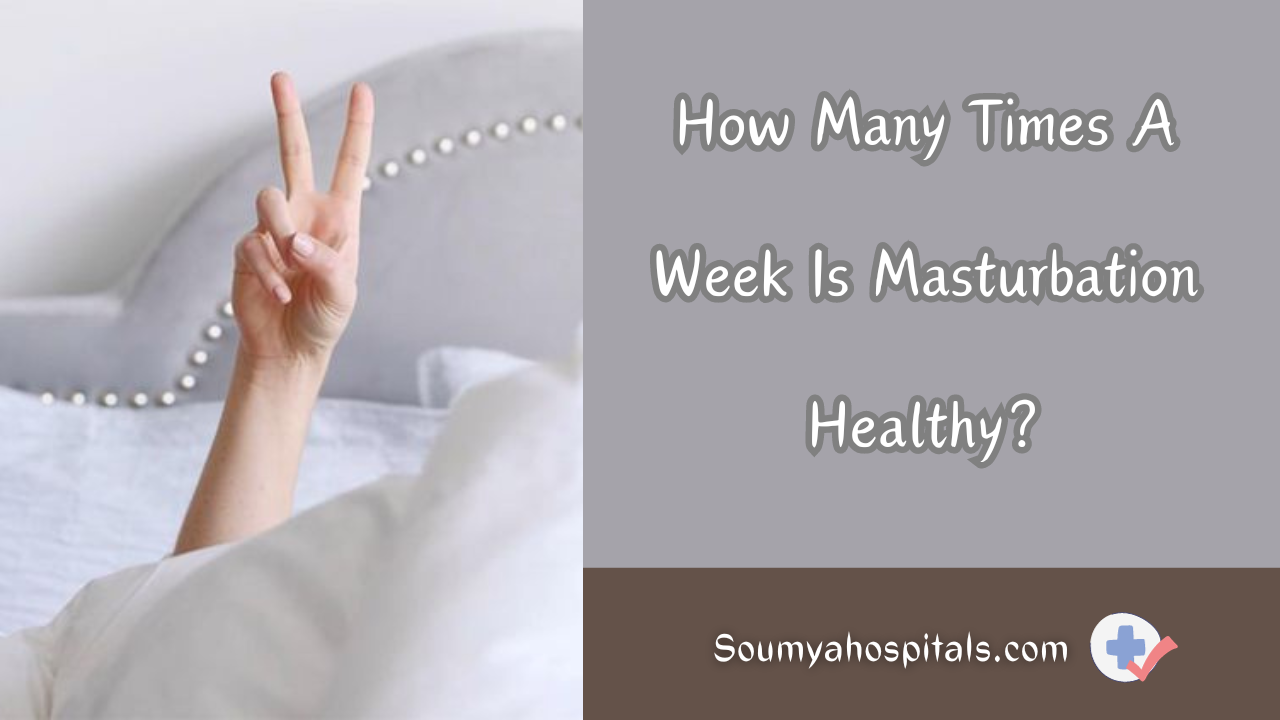 How Many Times A Week Is Masturbation Healthy?