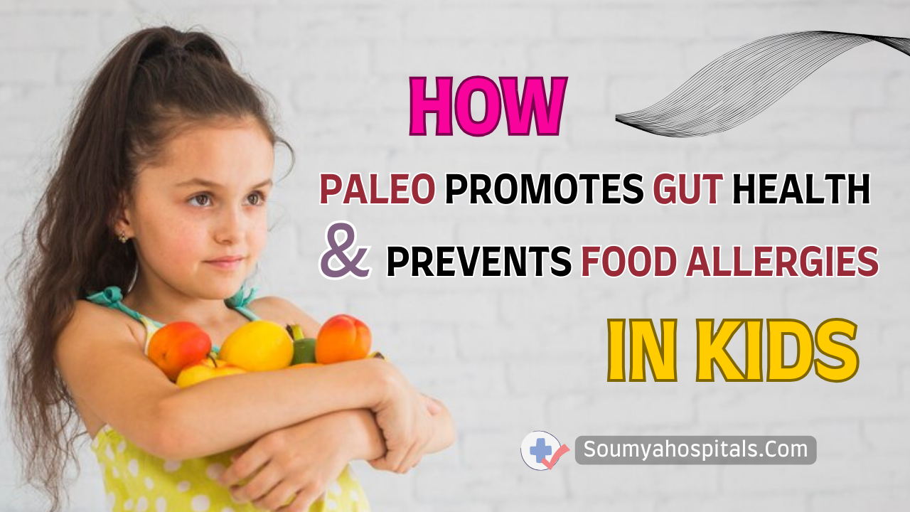 How Paleo Promotes Gut Health And Prevents Food Allergies In Kids