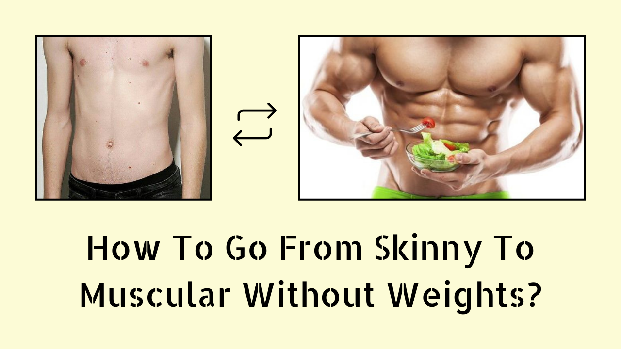 how-to-go-from-skinny-to-muscular-without-weights-soumyahospitals