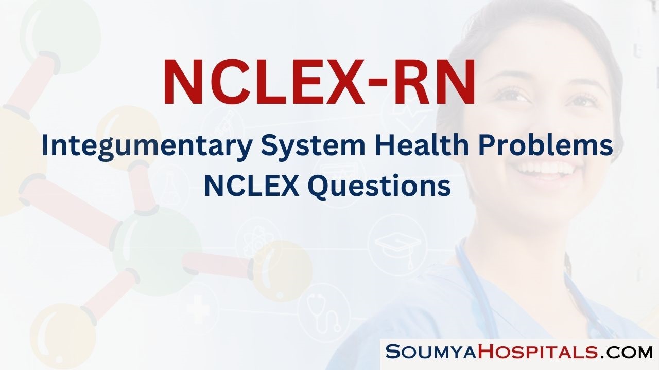 Integumentary System Health Problems NCLEX Questions with Rationale