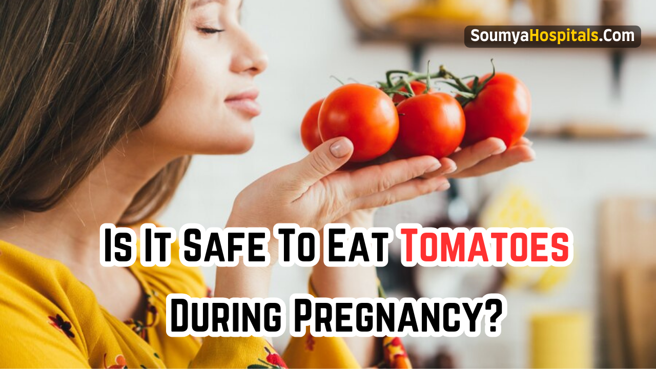 Is It Safe To Eat Tomatoes During Pregnancy?