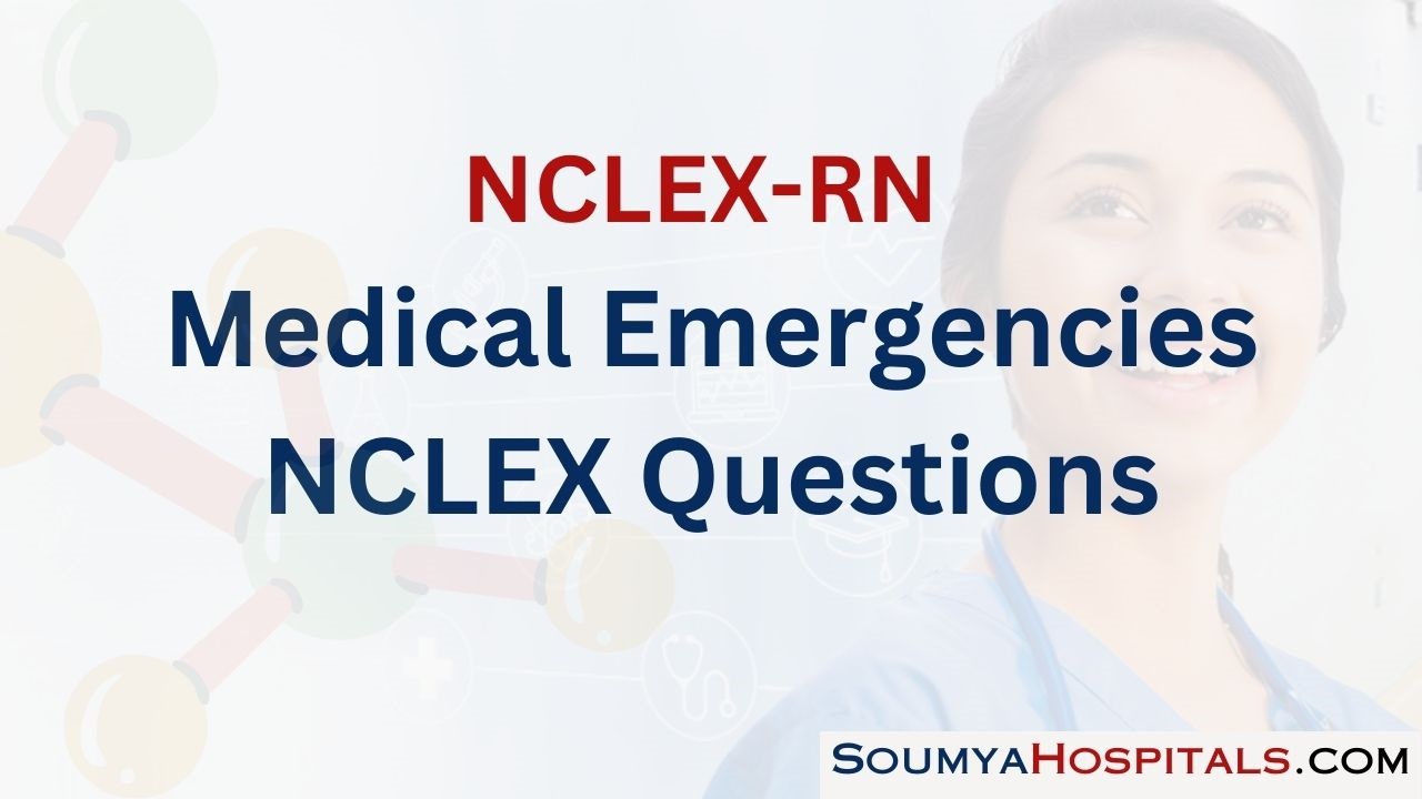 Medical Emergencies NCLEX Questions with Rationale