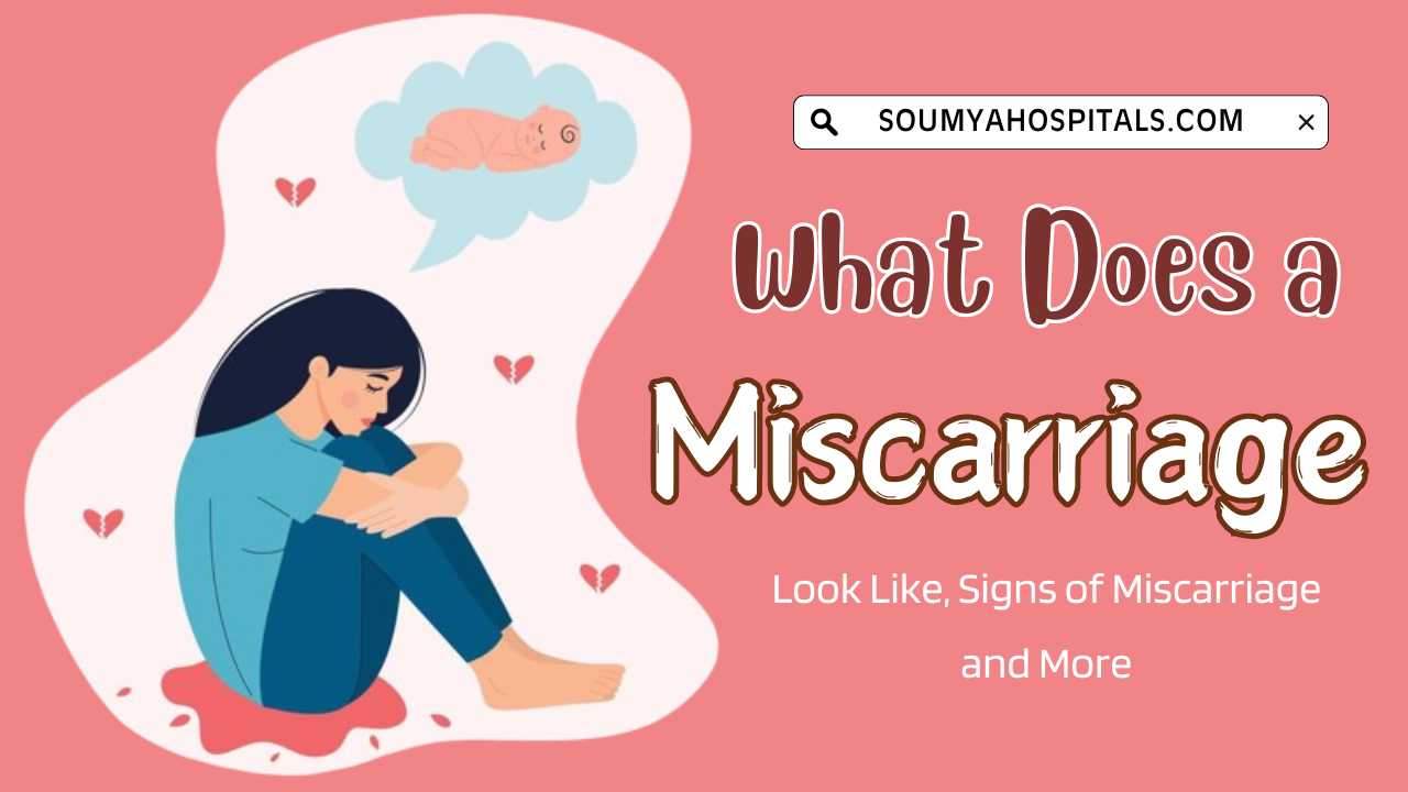Miscarriage: What Does a Miscarriage Look Like, Signs of Miscarriage and More