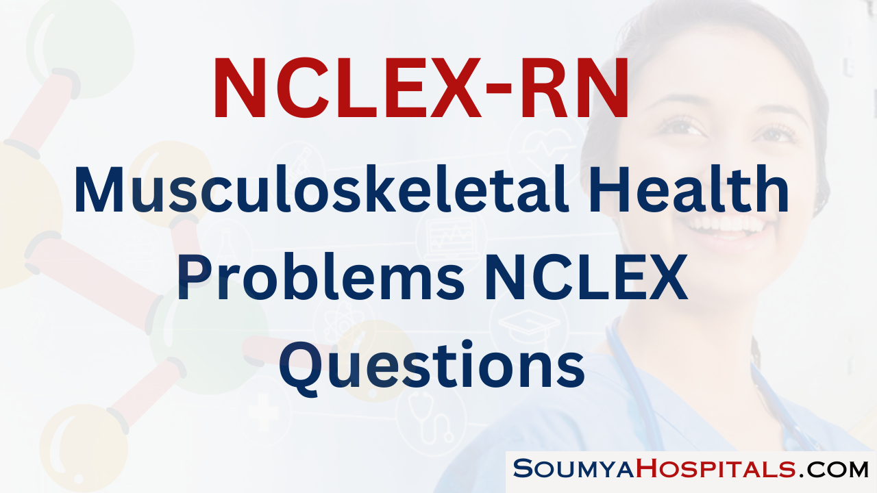 Musculoskeletal Health Problems NCLEX Questions with Rationale