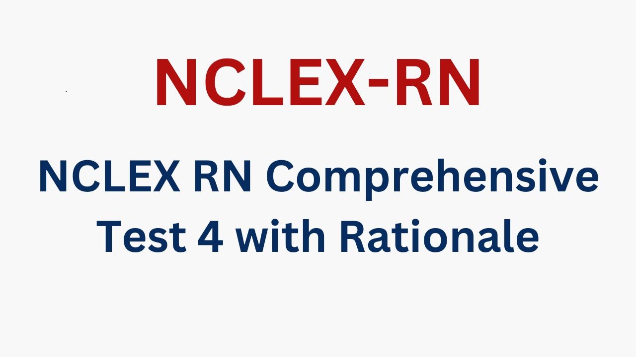 NCLEX RN Comprehensive Test 4 with Rationale